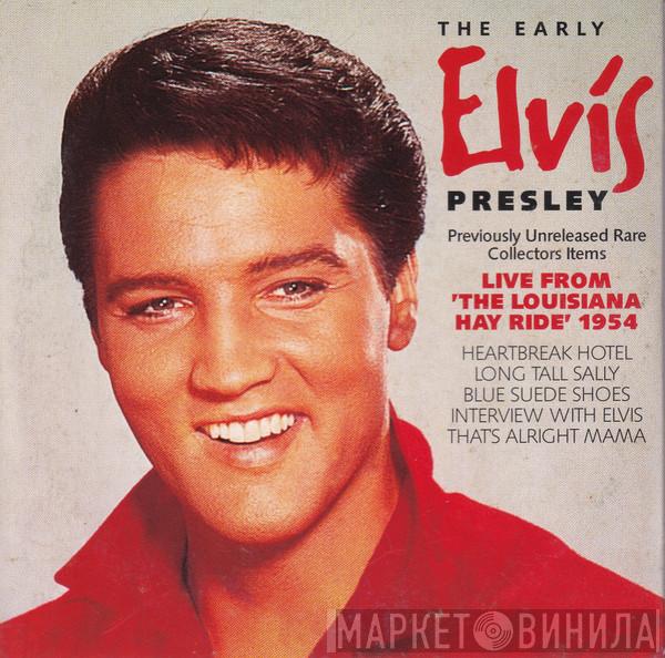  Elvis Presley  - The Early Elvis Presley - Live From 'The Louisiana Hay Ride' 1954