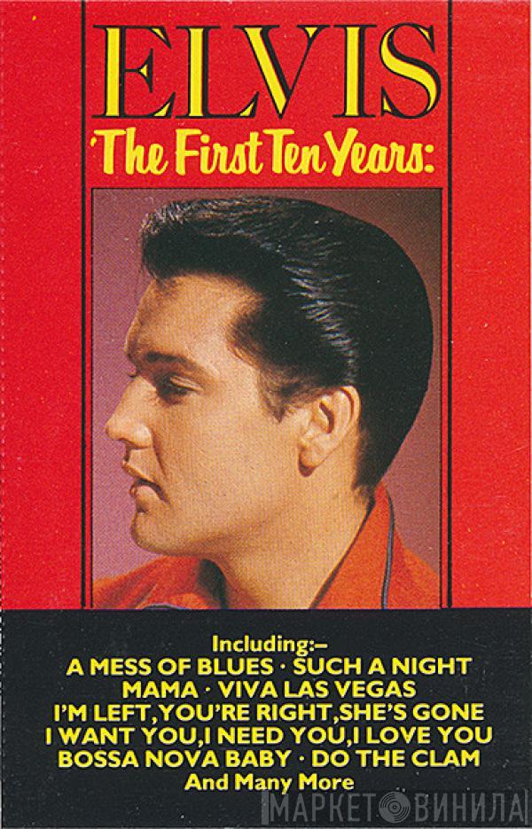 Elvis Presley - The First Ten Years