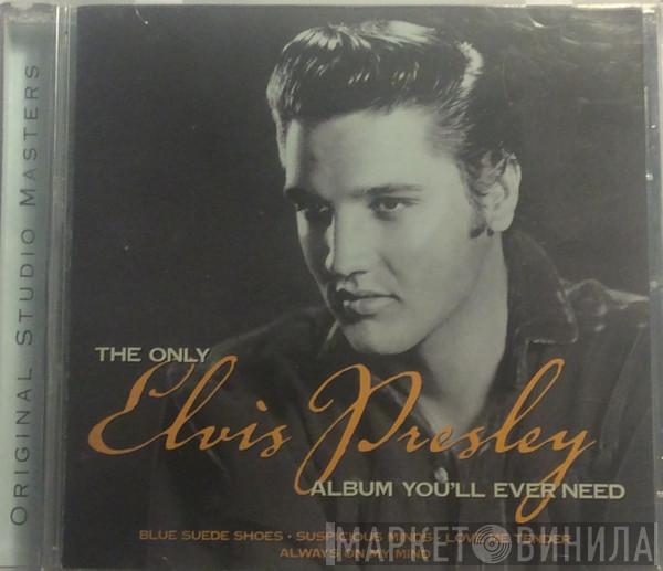Elvis Presley - The Only Elvis Presley Album You'll Ever Need