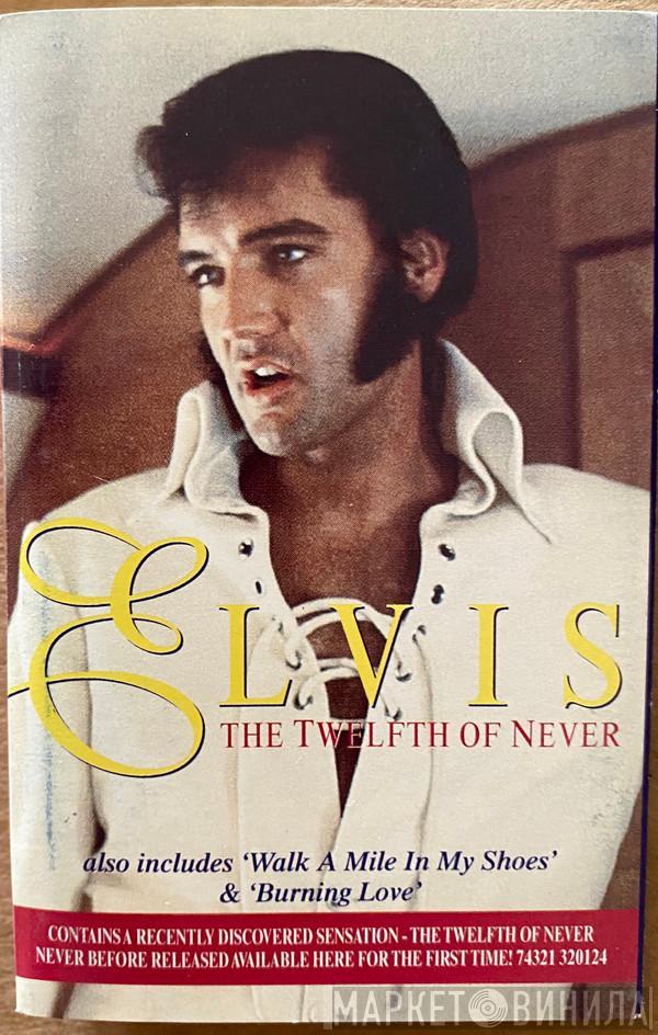  Elvis Presley  - The Twelfth Of Never