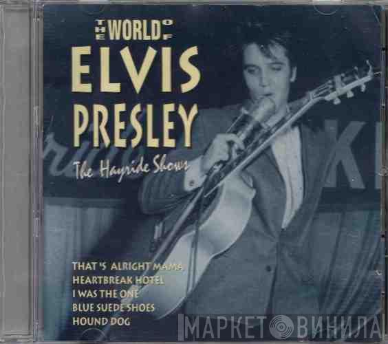  Elvis Presley  - The World Of Elvis Presley - The Hayride Shows