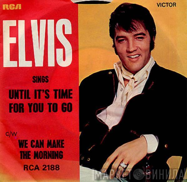 Elvis Presley - Until It's Time For You To Go / We Can Make The Morning