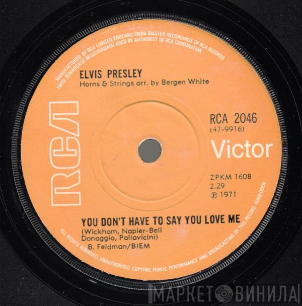 Elvis Presley - You Don't Have To Say You Love Me / Patch It Up