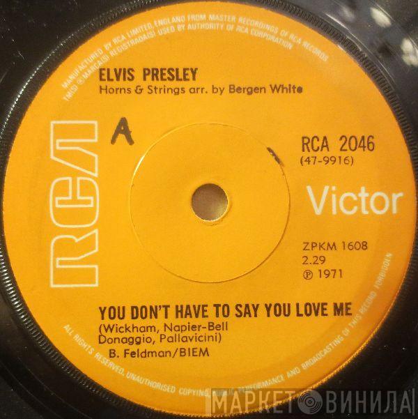 Elvis Presley - You Don't Have To Say You Love Me