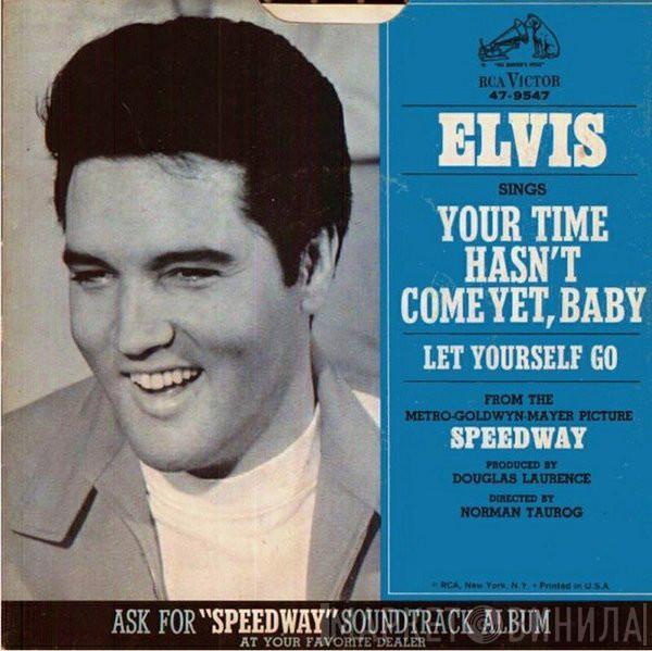  Elvis Presley  - Your Time Hasn't Come Yet, Baby