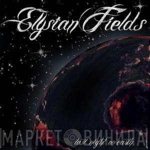  Elysian Fields  - Last Night On Earth
