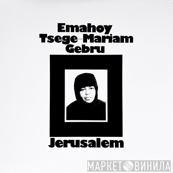 Emahoy Tsegue Maryam Guebrou - Jerusalem