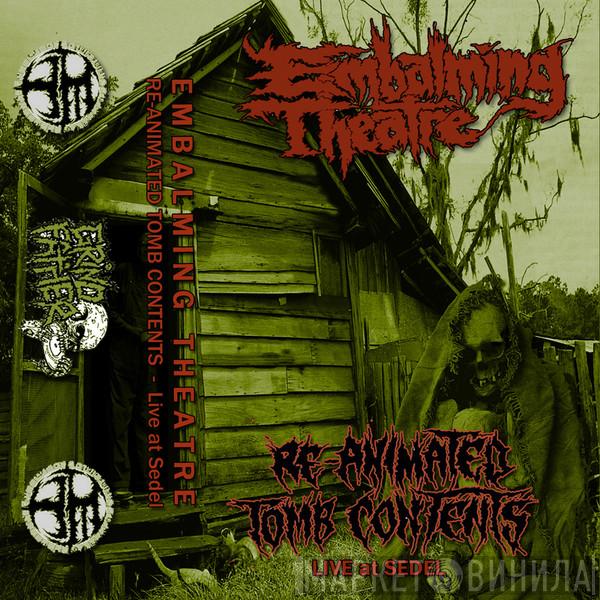  Embalming Theatre  - Re-Animated Tomb Contents • Live At Sedel