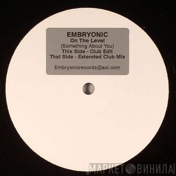 Embryonic - On The Level (Something About You)