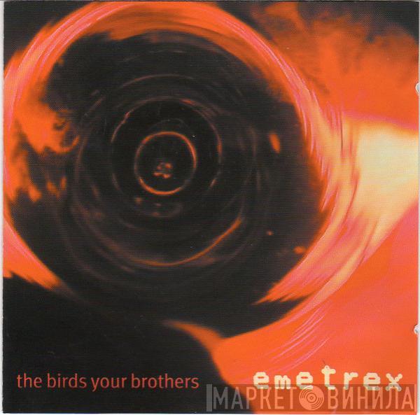 Emetrex - The Birds Your Brothers