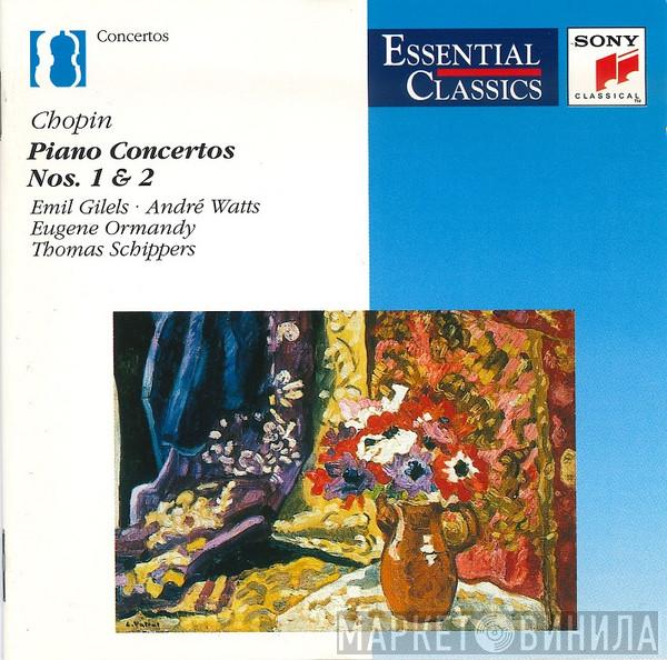 - Emil Gilels - André Watts - Eugene Ormandy  Thomas Schippers  - Chopin: Piano Concertos Nos. 1 & 2