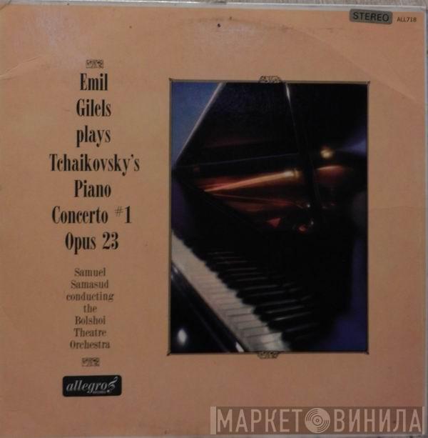 Emil Gilels, Pyotr Ilyich Tchaikovsky, Samuel Samosud, Bolshoi Theatre Orchestra - Concerto 1 Opus 23