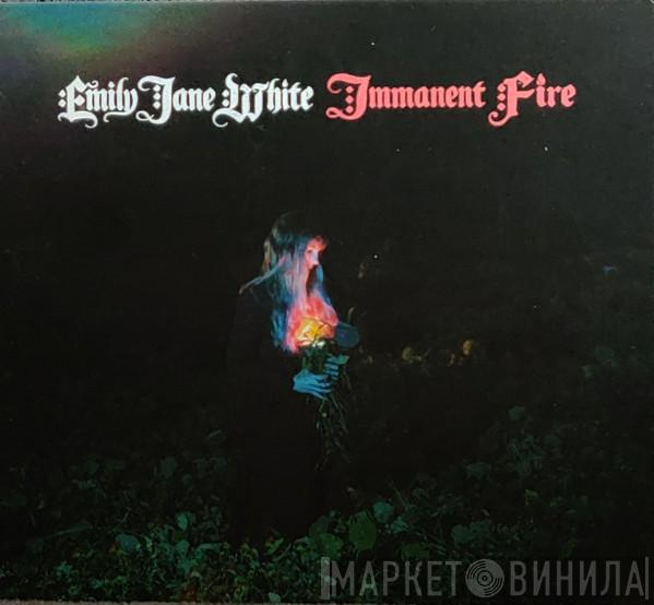 Emily Jane White - Immanent Fire