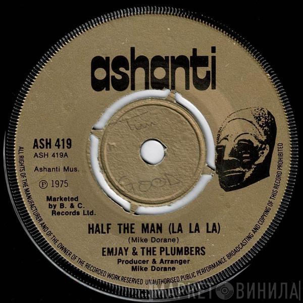 Emjay & The Plumbers - Half The Man (La La La)