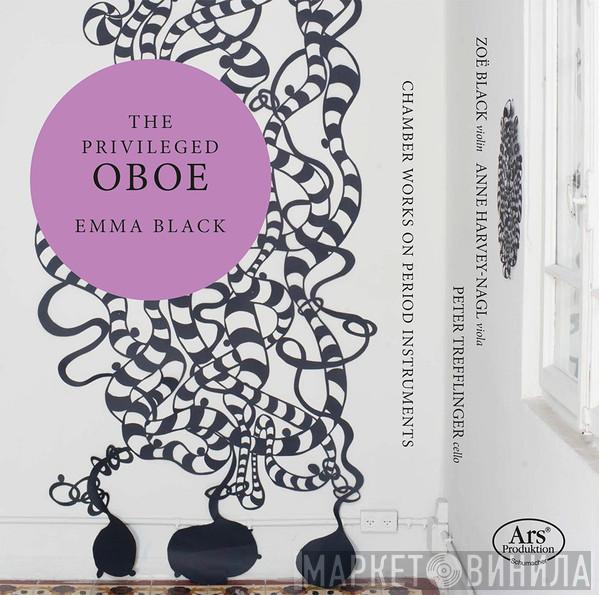 Emma Black , Zoe Black, Anne Harvey-Nagl, Peter Trefflinger - The Privileged Oboe – Chamber Works On Period Instruments