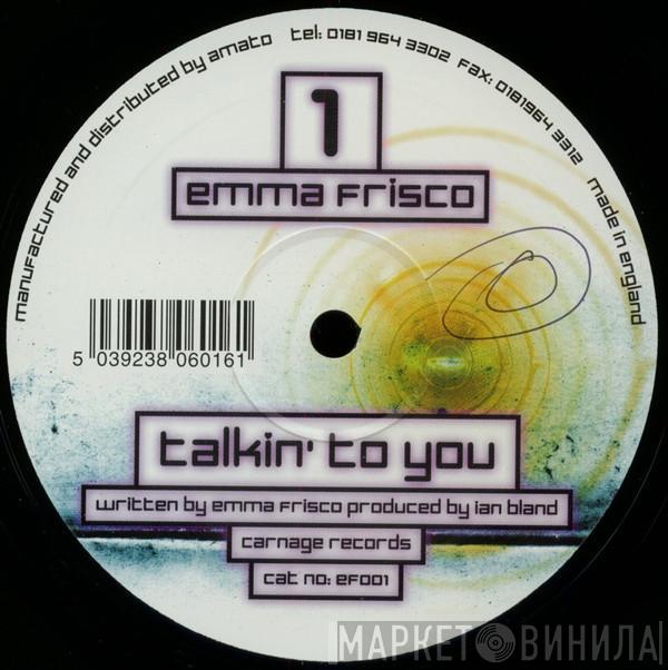 Emma Frisco - Talkin' To You