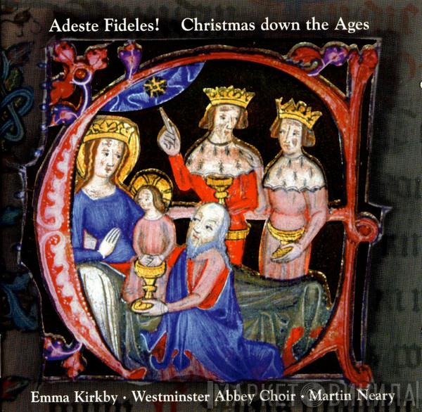 Emma Kirkby, The Choir Of Westminster Abbey, Martin Neary  - Adeste Fideles! Christmas Down The Ages