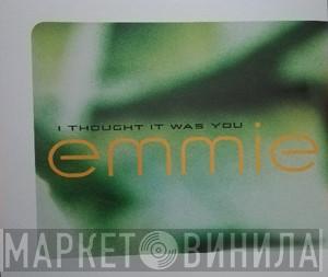 Emmie - I Thought It Was You