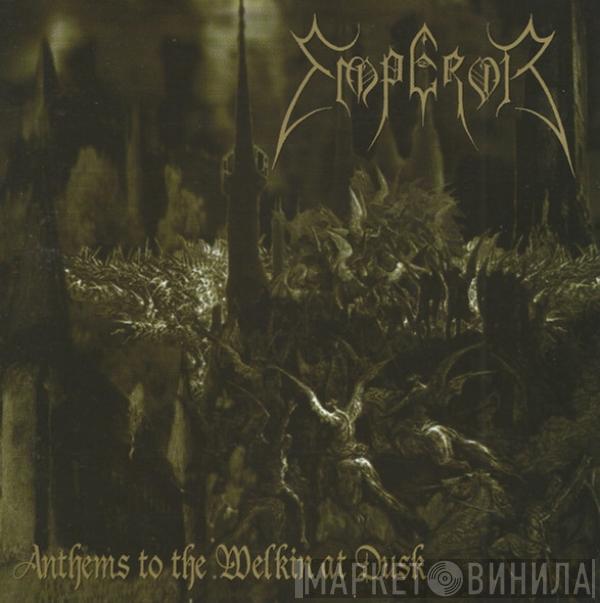  Emperor   - Anthems To The Welkin At Dusk
