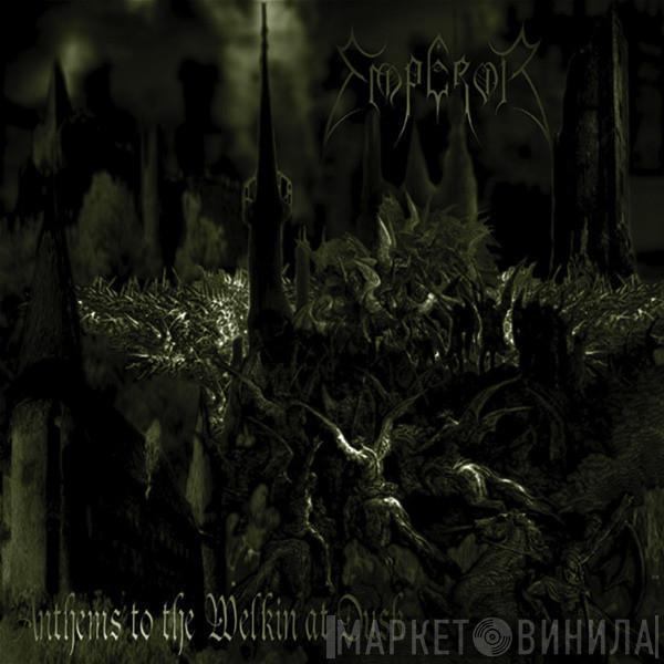  Emperor   - Anthems To The Welkin At Dusk