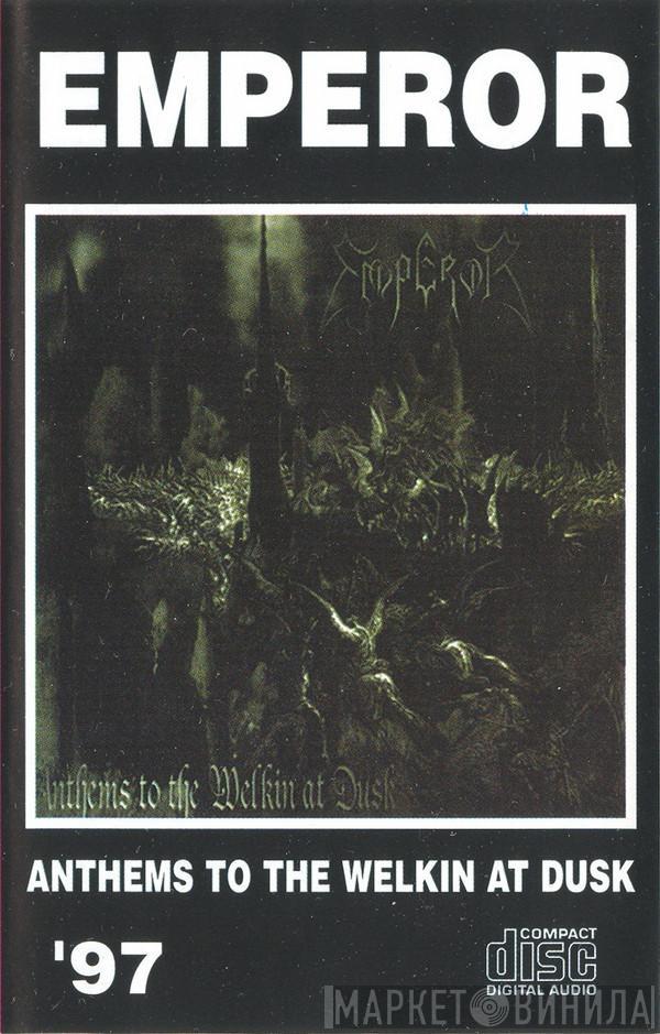  Emperor   - Anthems To The Welkin At Dusk