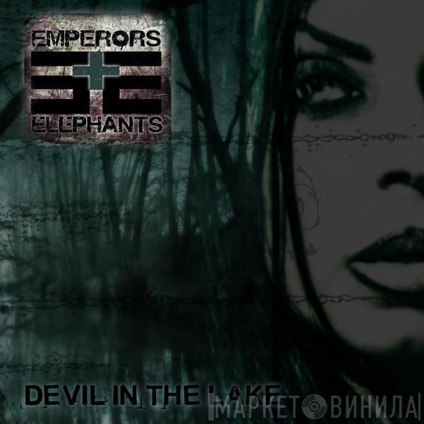 Emperors And Elephants - Devil In The Lake