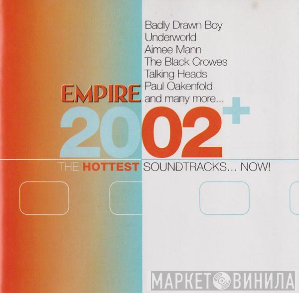  - Empire: 2002 The Hottest Soundtracks ... Now!
