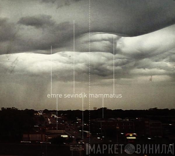 Emre Sevindik - Mammatus