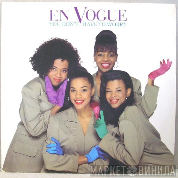 En Vogue - You Don't Have To Worry