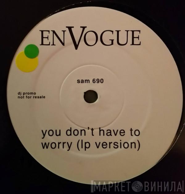En Vogue - You Don't Have To Worry
