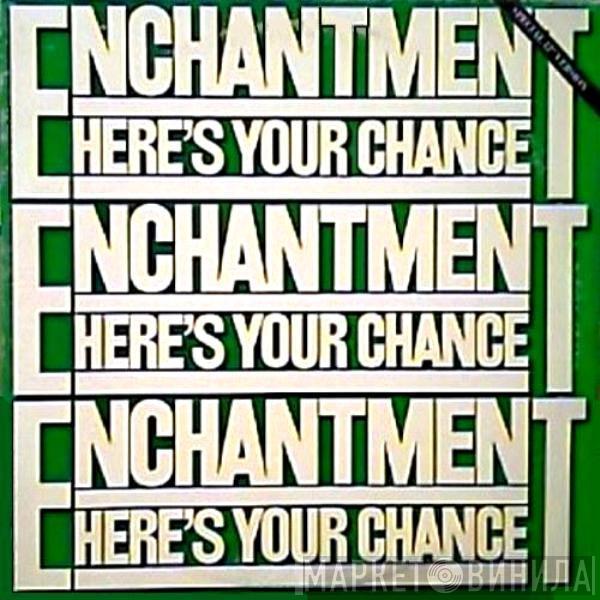 Enchantment - Here's Your Chance