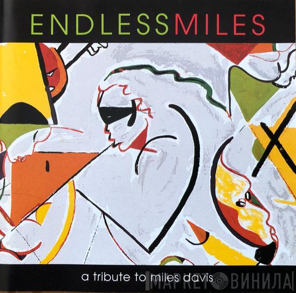  - Endless Miles: A Tribute To Miles Davis