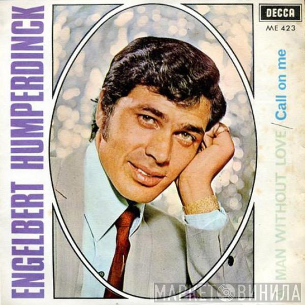  Engelbert Humperdinck  - A Man Without Love / Call On Me