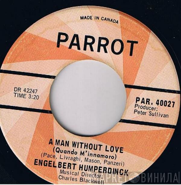  Engelbert Humperdinck  - A Man Without Love / Call On Me