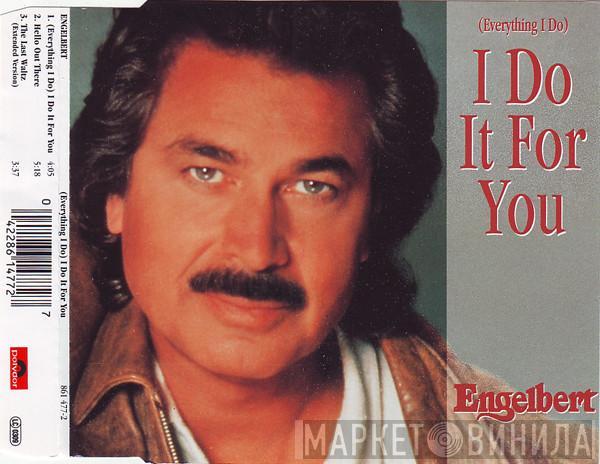 Engelbert Humperdinck - (Everything I Do) Do It For You