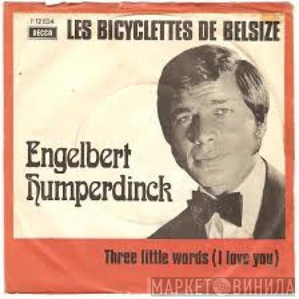 Engelbert Humperdinck  - Les Bicyclettes De Belsize / Three Little Words