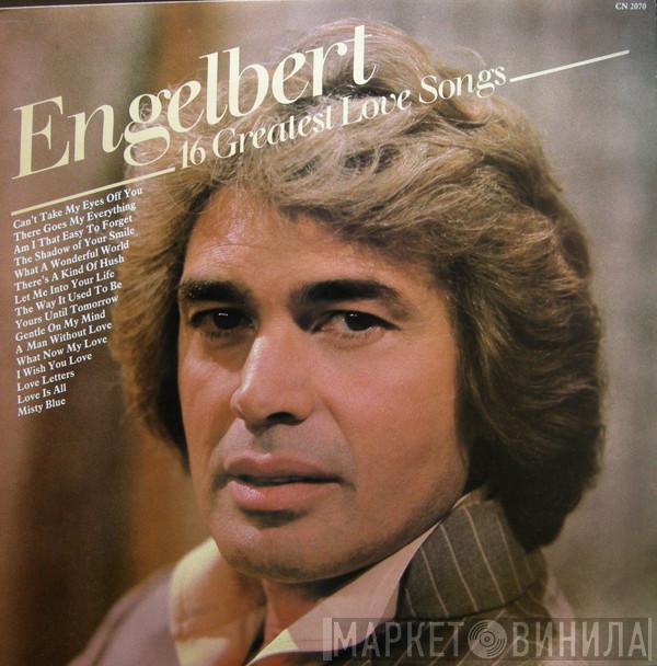  Engelbert Humperdinck  - 16 Greatest Love Songs