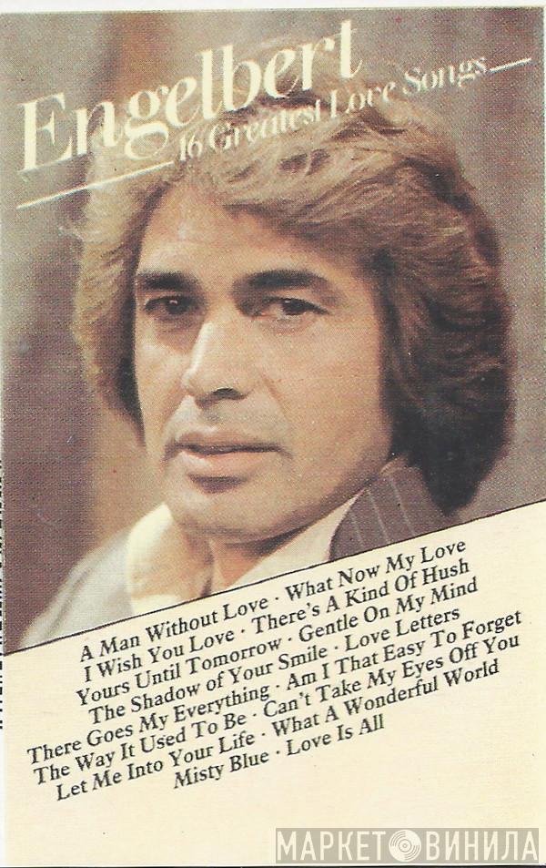  Engelbert Humperdinck  - 16 Greatest Love Songs