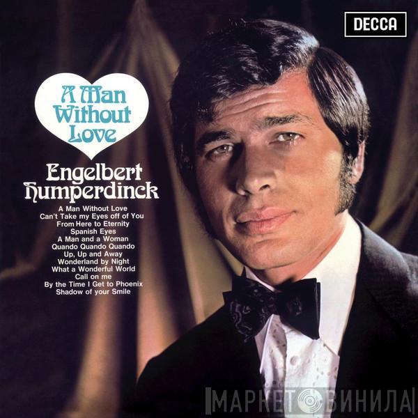  Engelbert Humperdinck  - A Man Without Love