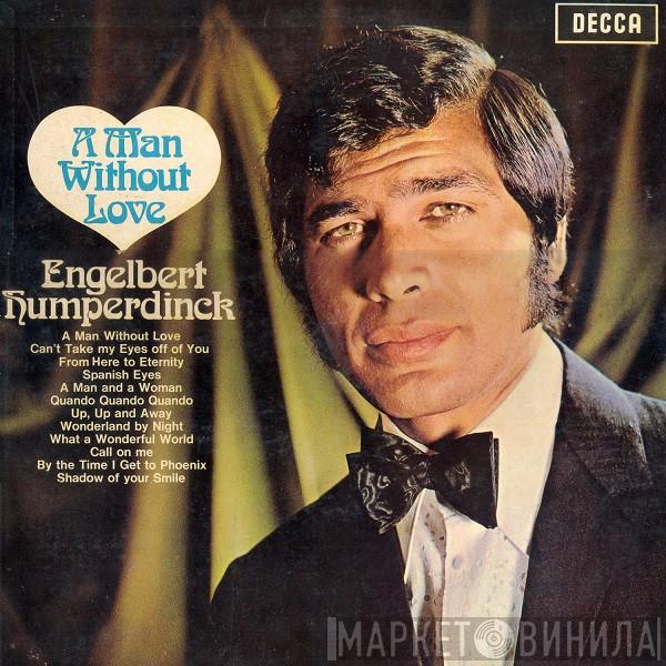  Engelbert Humperdinck  - A Man Without Love