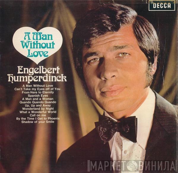 Engelbert Humperdinck  - A Man Without Love