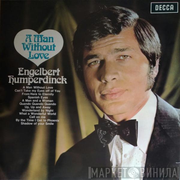  Engelbert Humperdinck  - A Man Without Love