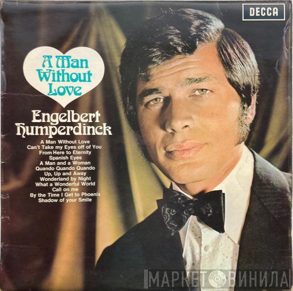  Engelbert Humperdinck  - A Man Without Love