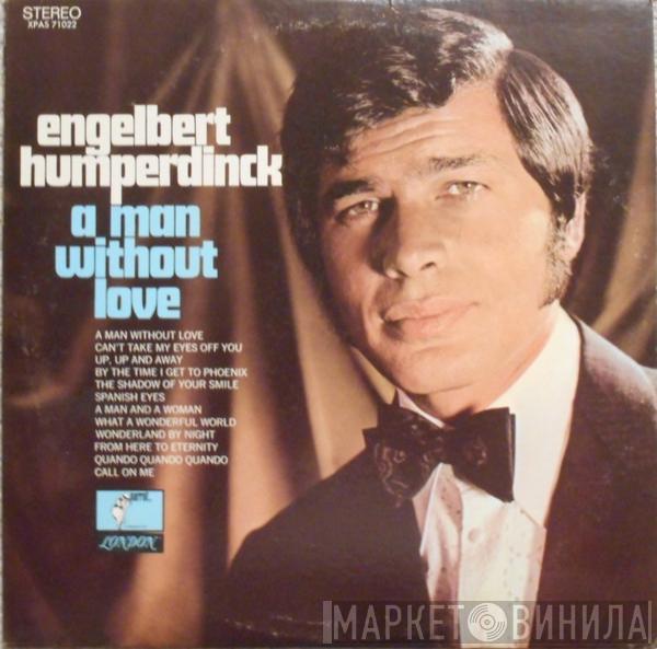  Engelbert Humperdinck  - A Man Without Love
