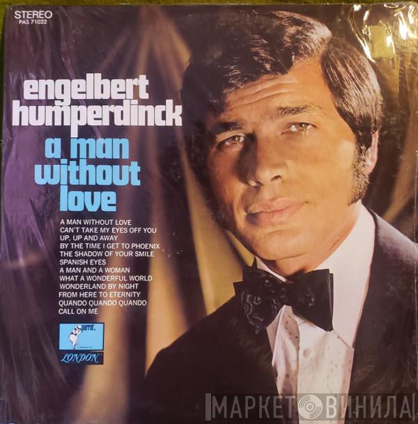  Engelbert Humperdinck  - A Man Without Love