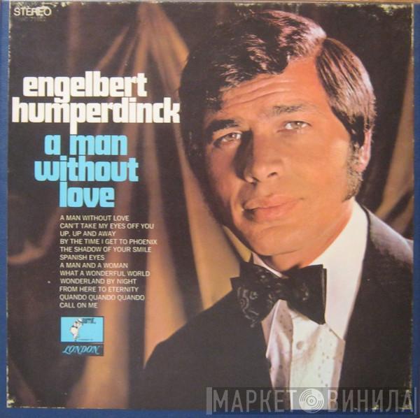  Engelbert Humperdinck  - A Man Without Love