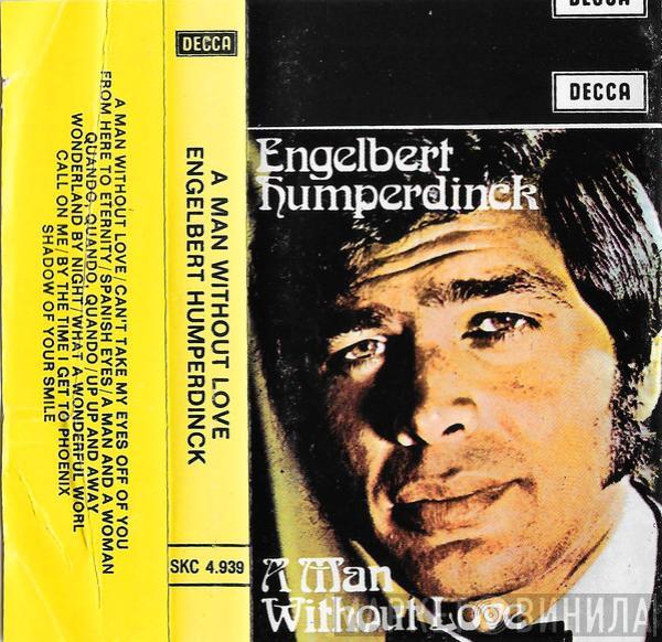  Engelbert Humperdinck  - A Man Without Love