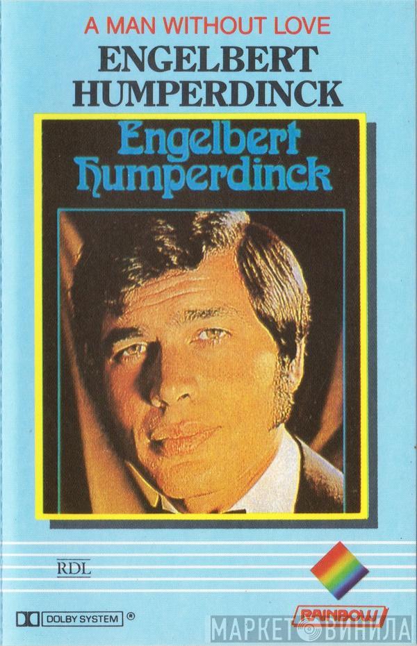  Engelbert Humperdinck  - A Man Without Love