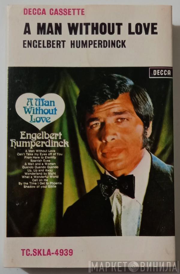  Engelbert Humperdinck  - A Man Without Love