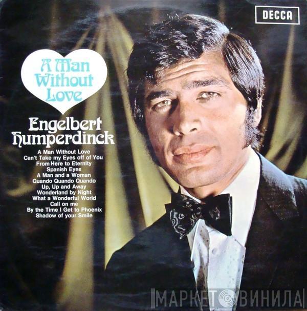  Engelbert Humperdinck  - A Man Without Love